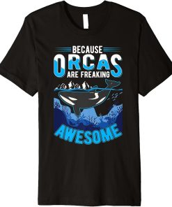 Because Orcas are freaking awesome Orca Whale Premium T-Shirt