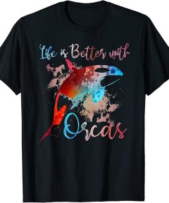 LIFE IS BETTER WITH ORCAS Killer Whale Watercolor Women Girl T-Shirt